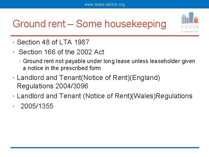 www. lease-advice. org Ground rent – Some housekeeping • Section 48 of LTA 1987