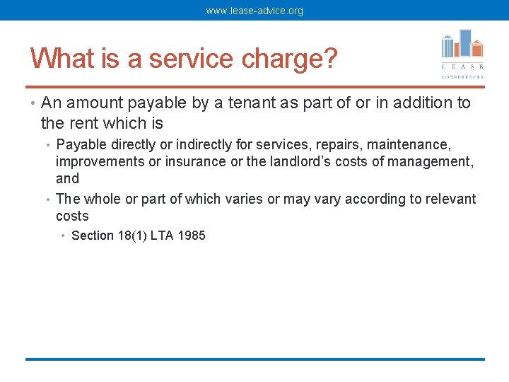www. lease-advice. org What is a service charge? • An amount payable by a