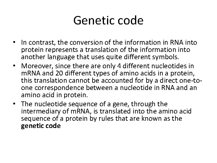 Genetic code • In contrast, the conversion of the information in RNA into protein