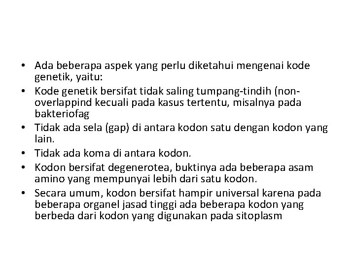  • Ada beberapa aspek yang perlu diketahui mengenai kode genetik, yaitu: • Kode