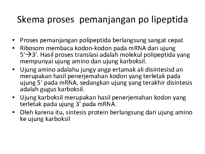 Skema proses pemanjangan po lipeptida • Proses pemanjangan polipeptida berlangsung sangat cepat • Ribosom