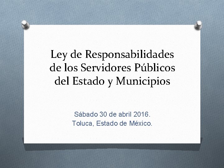 Ley de Responsabilidades de los Servidores Públicos del Estado y Municipios Sábado 30 de