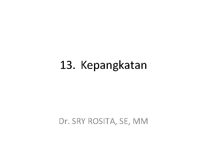 13. Kepangkatan Dr. SRY ROSITA, SE, MM 