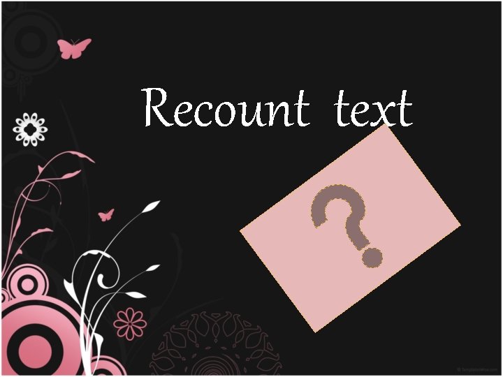 Recount text 