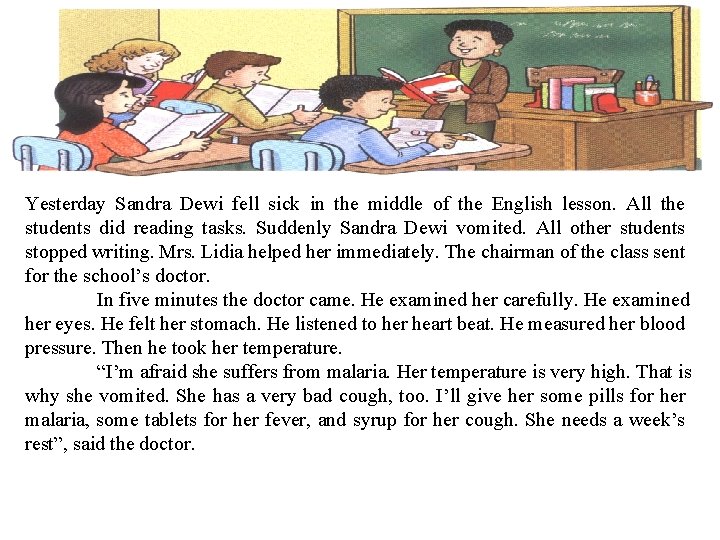 Yesterday Sandra Dewi fell sick in the middle of the English lesson. All the
