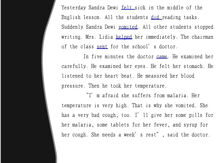 Yesterday Sandra Dewi felt sick in the middle of the English lesson. All the