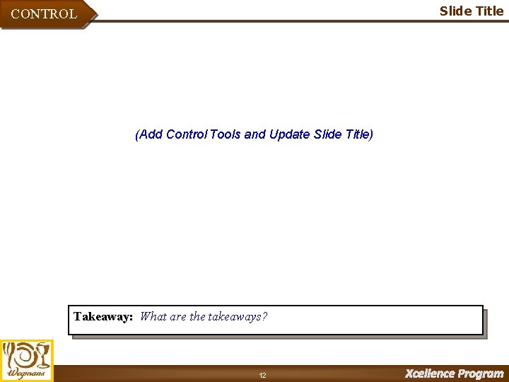 Slide Title CONTROL (Add Control Tools and Update Slide Title) Takeaway: What are the