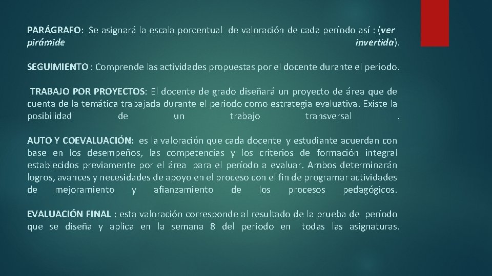 PARÁGRAFO: Se asignará la escala porcentual de valoración de cada período así : (ver