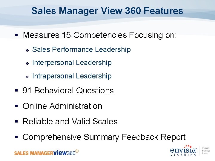 Sales Manager View 360 Features § Measures 15 Competencies Focusing on: v Sales Performance