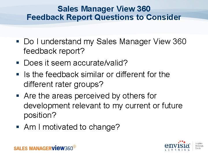 Sales Manager View 360 Feedback Report Questions to Consider § Do I understand my