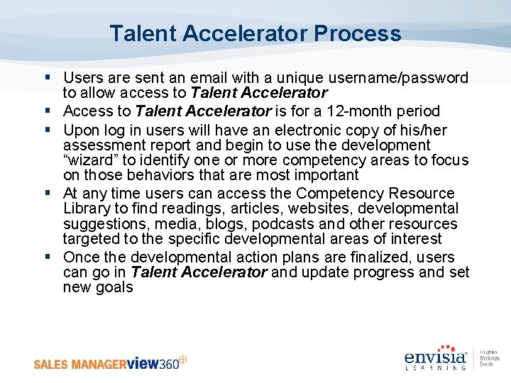 Talent Accelerator Process § Users are sent an email with a unique username/password to