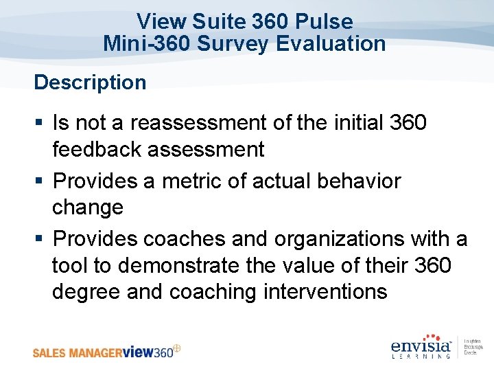 View Suite 360 Pulse Mini-360 Survey Evaluation Description § Is not a reassessment of