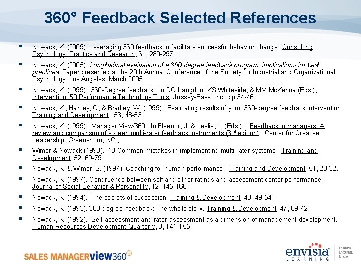 360° Feedback Selected References § Nowack, K. (2009). Leveraging 360 feedback to facilitate successful