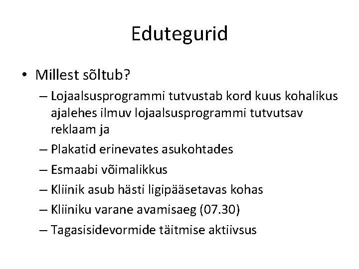 Edutegurid • Millest sõltub? – Lojaalsusprogrammi tutvustab kord kuus kohalikus ajalehes ilmuv lojaalsusprogrammi tutvutsav