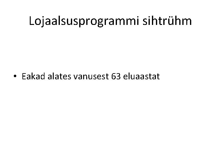 Lojaalsusprogrammi sihtrühm • Eakad alates vanusest 63 eluaastat 