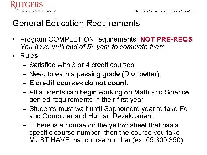 Advancing Excellence and Equity in Education General Education Requirements • Program COMPLETION requirements, NOT