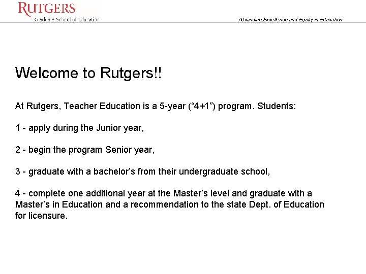 Advancing Excellence and Equity in Education Welcome to Rutgers!! At Rutgers, Teacher Education is