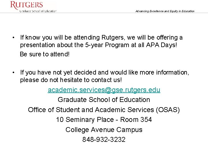 Advancing Excellence and Equity in Education • If know you will be attending Rutgers,