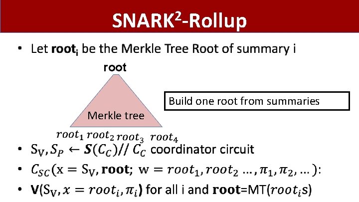 SNARK 2 -Rollup • root Build one root from summaries Merkle tree 