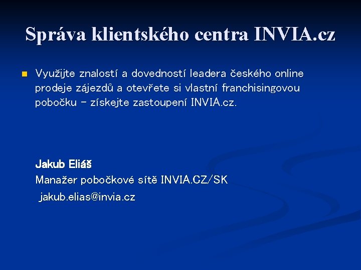 Správa klientského centra INVIA. cz n Využijte znalostí a dovedností leadera českého online prodeje