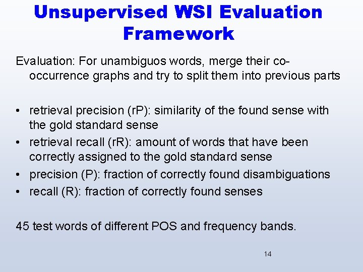 Unsupervised WSI Evaluation Framework Evaluation: For unambiguos words, merge their cooccurrence graphs and try
