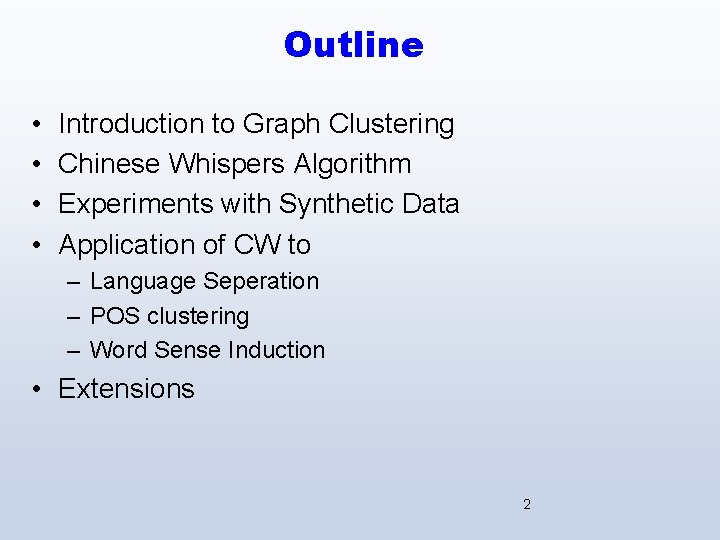 Outline • • Introduction to Graph Clustering Chinese Whispers Algorithm Experiments with Synthetic Data