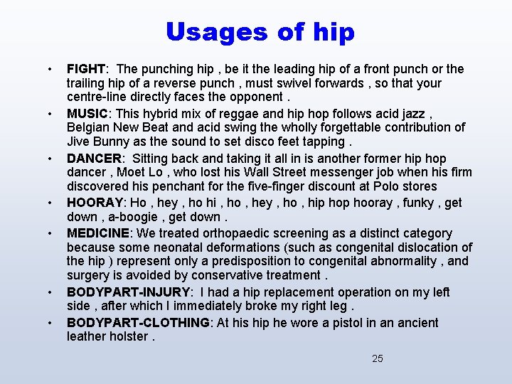 Usages of hip • • FIGHT: The punching hip , be it the leading