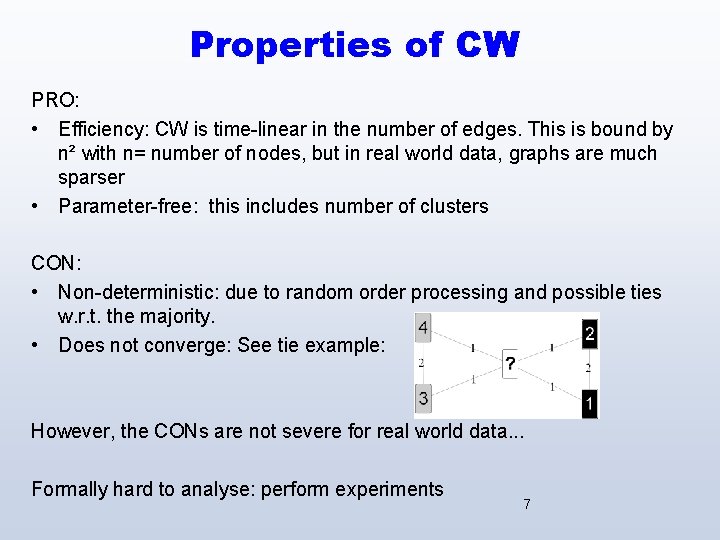 Properties of CW PRO: • Efficiency: CW is time-linear in the number of edges.