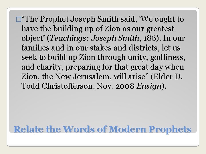 �“The Prophet Joseph Smith said, ‘We ought to have the building up of Zion