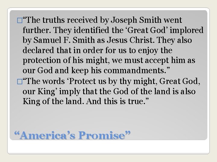 �“The truths received by Joseph Smith went further. They identified the ‘Great God’ implored