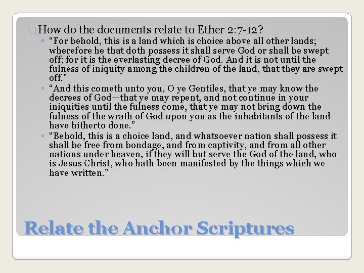 � How do the documents relate to Ether 2: 7 -12? ◦ “For behold,