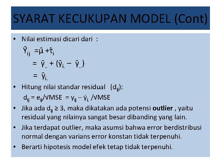 SYARAT KECUKUPAN MODEL (Cont) • Nilai estimasi dicari dari : Ŷij =µ +τ i