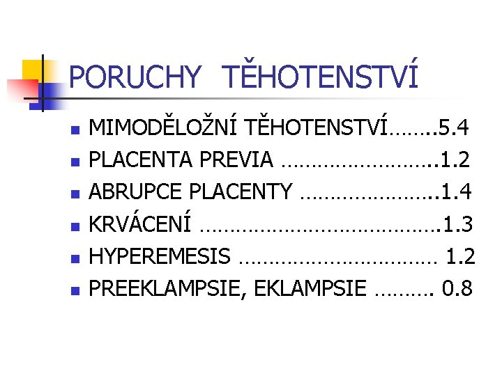 PORUCHY TĚHOTENSTVÍ n n n MIMODĚLOŽNÍ TĚHOTENSTVÍ……. . 5. 4 PLACENTA PREVIA …………. .