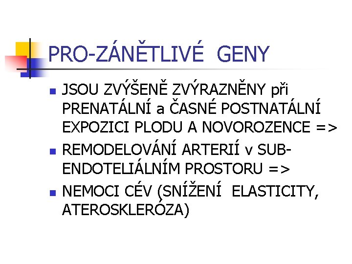 PRO-ZÁNĚTLIVÉ GENY n n n JSOU ZVÝŠENĚ ZVÝRAZNĚNY při PRENATÁLNÍ a ČASNÉ POSTNATÁLNÍ EXPOZICI