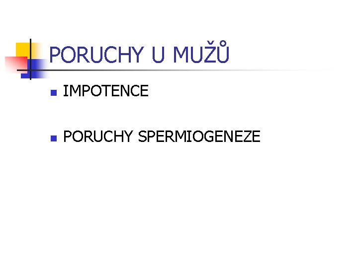 PORUCHY U MUŽŮ n IMPOTENCE n PORUCHY SPERMIOGENEZE 