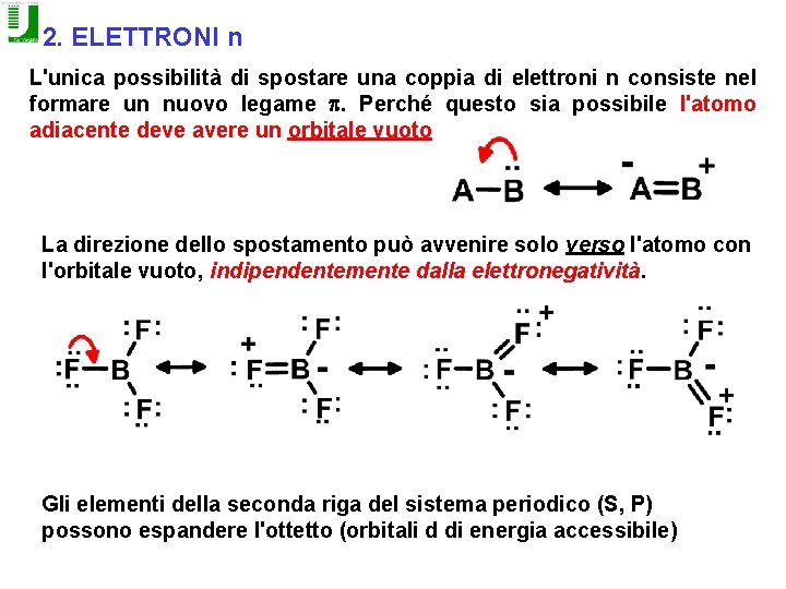 2. ELETTRONI n L'unica possibilità di spostare una coppia di elettroni n consiste nel