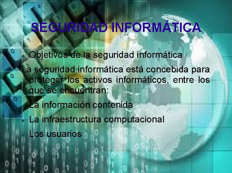 SEGURIDAD INFORMÁTICA Objetivos de la seguridad informática La seguridad informática está concebida para proteger