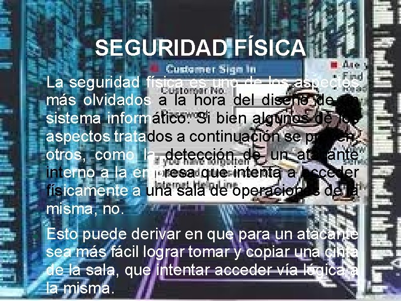 SEGURIDAD FÍSICA La seguridad física es uno de los aspectos más olvidados a la