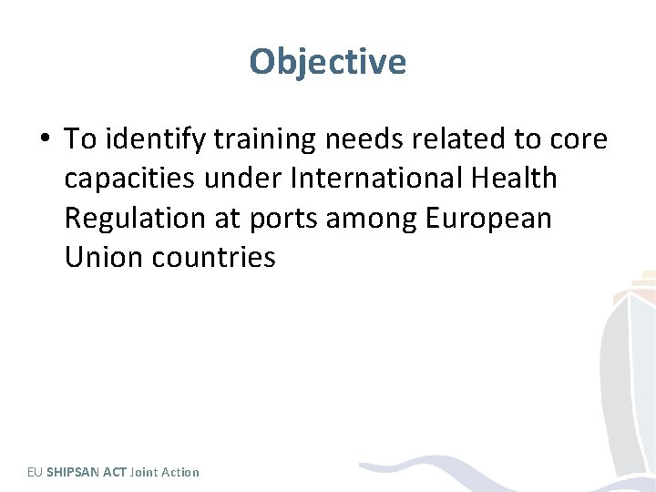Objective • To identify training needs related to core capacities under International Health Regulation
