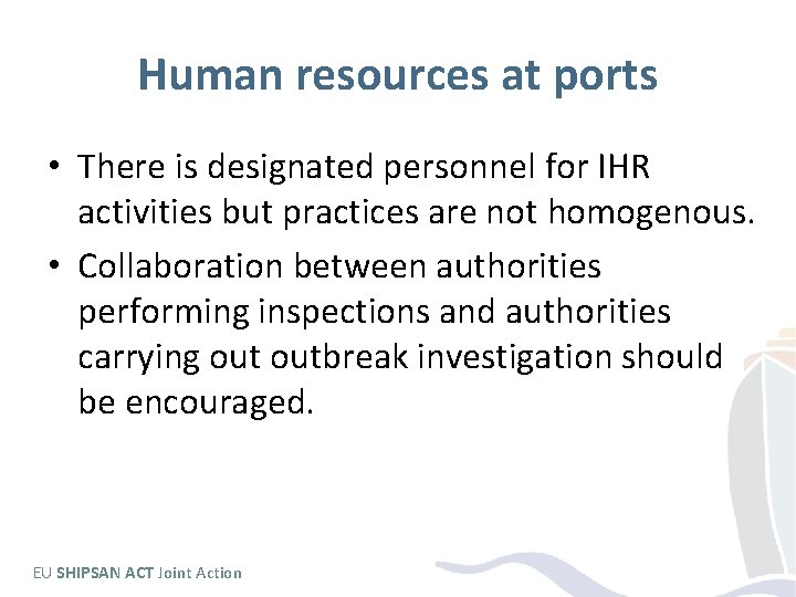 Human resources at ports • There is designated personnel for IHR activities but practices