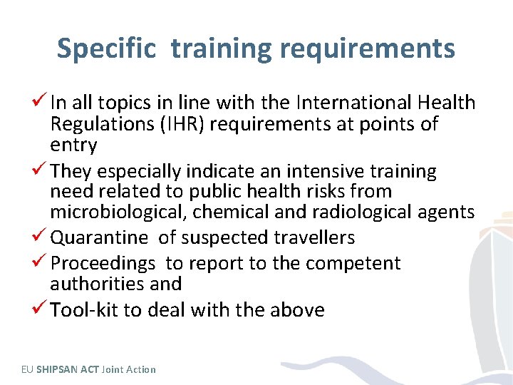 Specific training requirements ü In all topics in line with the International Health Regulations