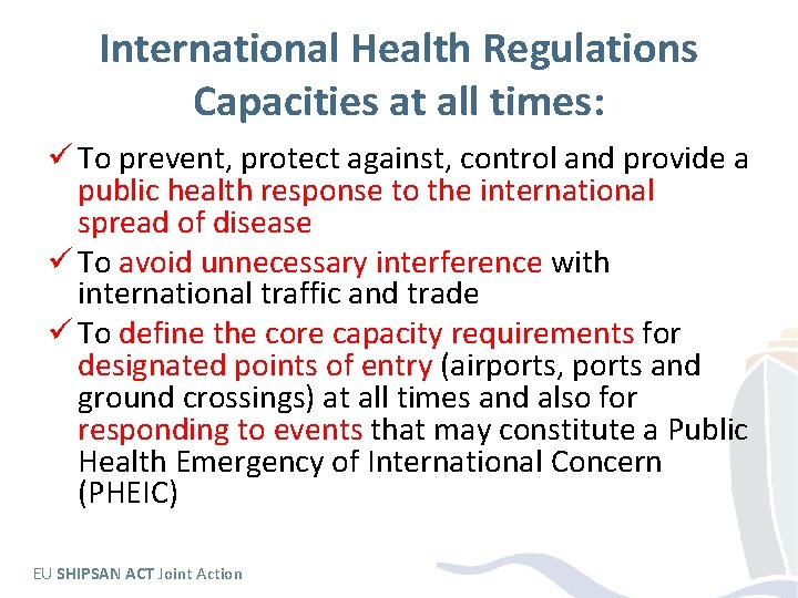 International Health Regulations Capacities at all times: ü To prevent, protect against, control and