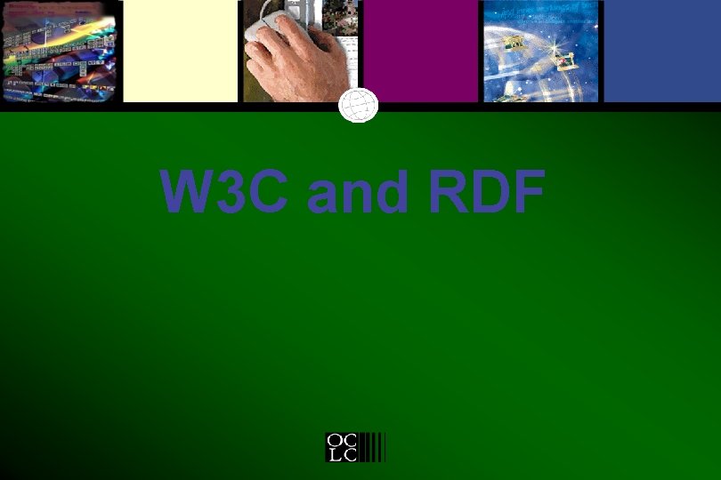 W 3 C and RDF 