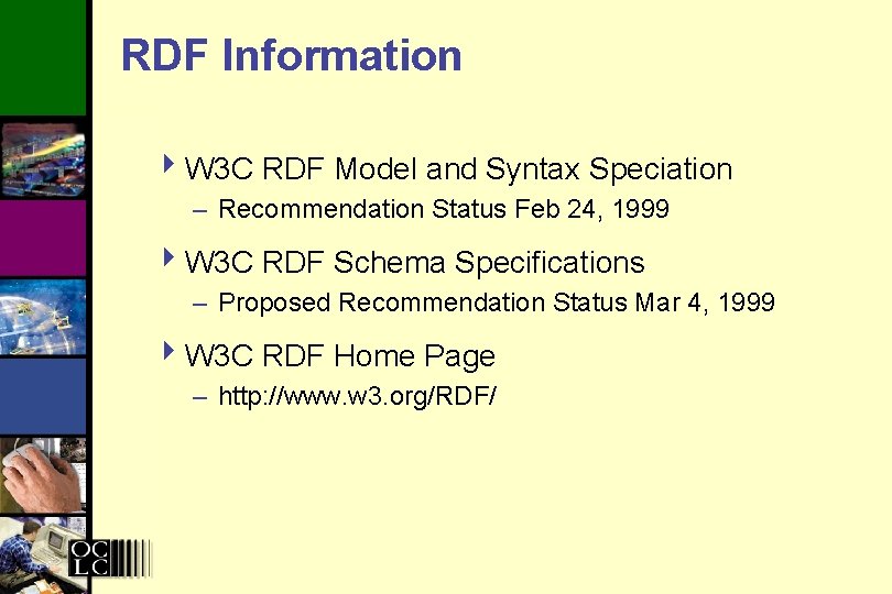 RDF Information 4 W 3 C RDF Model and Syntax Speciation – Recommendation Status