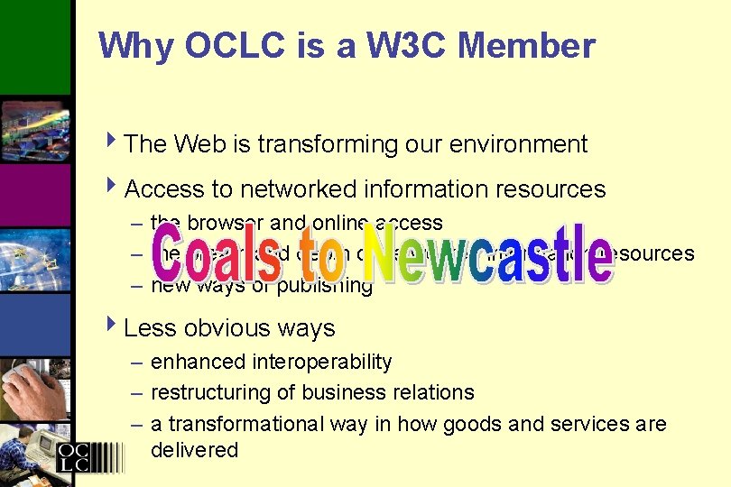 Why OCLC is a W 3 C Member 4 The Web is transforming our