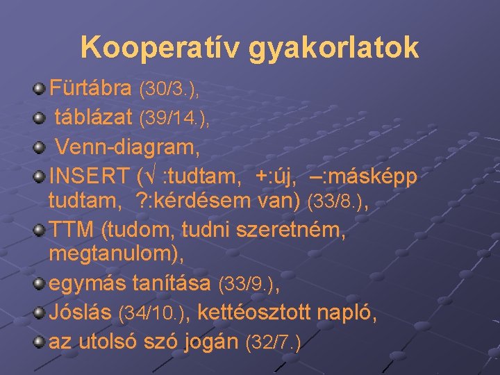 Kooperatív gyakorlatok Fürtábra (30/3. ), táblázat (39/14. ), Venn-diagram, INSERT (√ : tudtam, +: