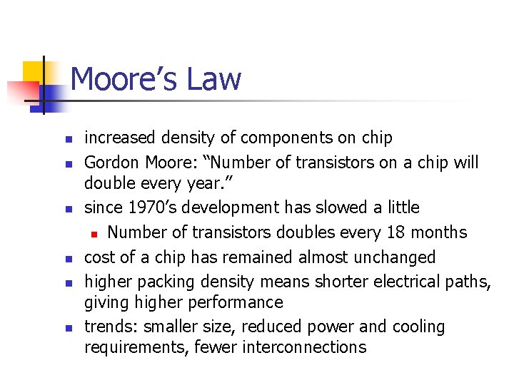 Moore’s Law n n n increased density of components on chip Gordon Moore: “Number