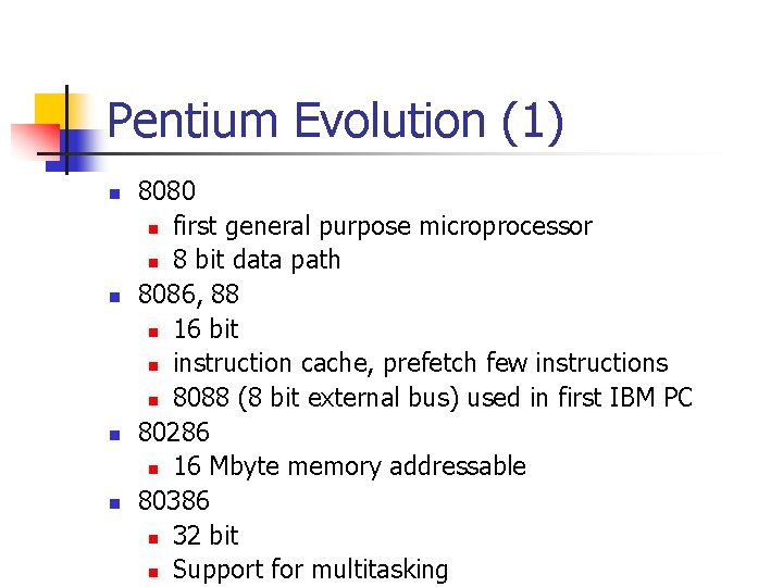 Pentium Evolution (1) n n 8080 n first general purpose microprocessor n 8 bit