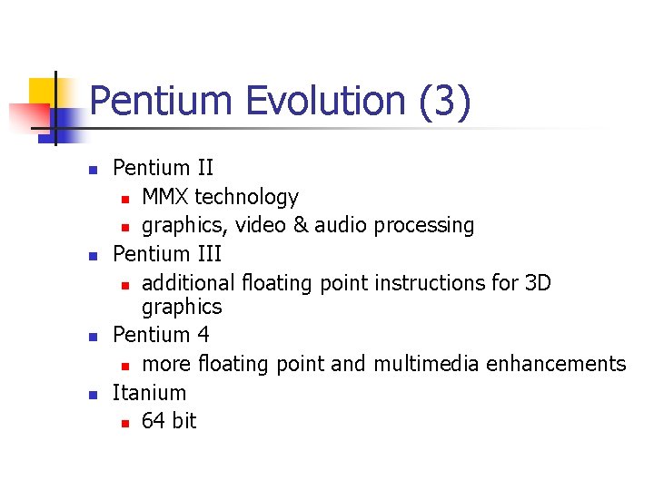 Pentium Evolution (3) n n Pentium II n MMX technology n graphics, video &