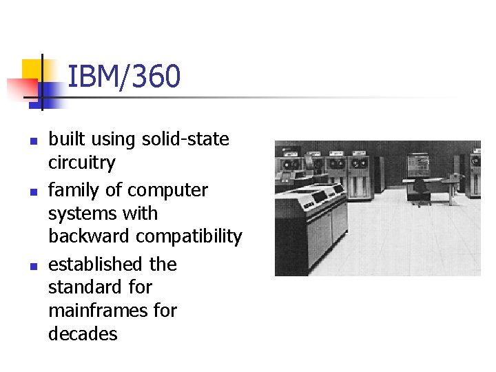 IBM/360 n n n built using solid-state circuitry family of computer systems with backward